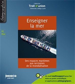 Enseigner La Mer - Des Espaces Maritimes Aux Territoires De La Mondialisation 