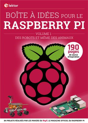 Boite A Idees Pour Le Raspberry Pi V.1 ; Des Robots Et Meme Des Animaux 