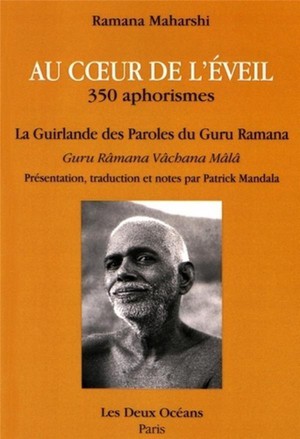 Au Coeur De L'eveil ; La Guirlande Des Paroles Du Guru Ramana ; 350 Aphorismes 