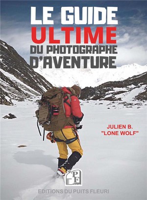 Le Guide Ultime Du Photographe D'aventure 