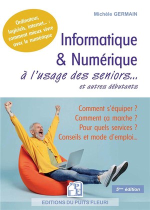 Informatique & Numerique A L'usage Des Seniors... Et Autres Debutants (5e Edition) 