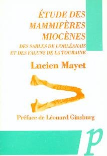 Etude Des Mammiferes Miocenes ; Des Sables De L'orleanais Et Des Faluns De La Touraine 
