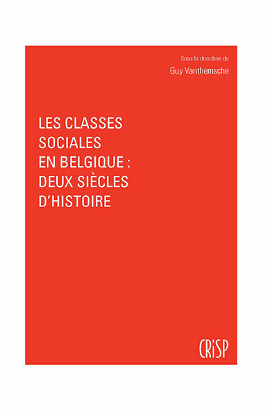 Les Classes Sociales En Belgique : Deux Siecles D'histoire 