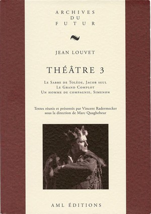 Theatre Tome 3 : Le Sabre De Tolede ; Jacob Seul ; Le Grand Complot ; Un Homme De Compagnie ; Simenon 