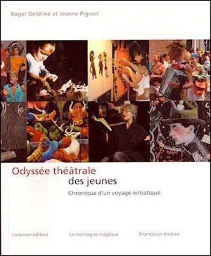 Odyssee Theatrale Des Jeunes ; Chronique D'un Voyage Initiatique 