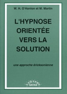 L'hypnose Orientee Vers La Solution ; Une Approche Ericksonienne 