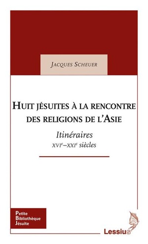 Huit Jesuites A La Rencontre Des Religions D'asie 