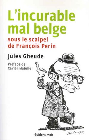 L'incurable Mal Belge Sous Le Scalpel De Francois Perin 