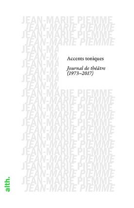 Accents Toniques, Journal De Theatre (1973-2017) 