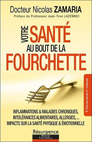Votre Sante Au Bout De La Fourchette : Inflammations & Maladies Chroniques, Intolerances Alimentaires, Allergies (2e Edition) 
