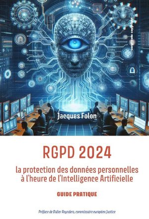 Rgpd 2024 : La Protection Des Donnees Personnelles A L'heure De L'intelligence Artificielle : Guide Pratique (2e Edition) 