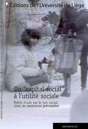 Du "capital Social" A L'utilite Sociale ; Petite Etude Sur Le Lien Social Chez Les Personnes Precarisees 