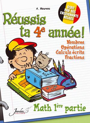 Reussis Ta 4e Annee ! Maths 1ere Partie ; Nombres, Operations, Calculs Ecrits, Fractions 