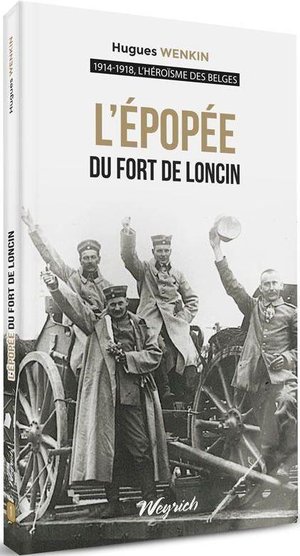 L'heroisme Des Belges T.1 : L'epopee Du Fort De Loncin