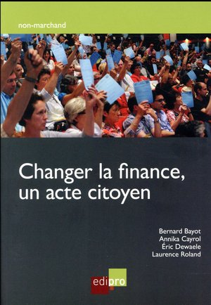 Changer La Finance, Un Acte Citoyen 