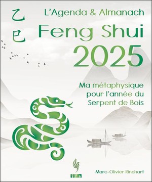 Lagenda & Almanach Feng Shui 2025 - Ma Metaphysique Pour L'annee Du Serpent De Bois 