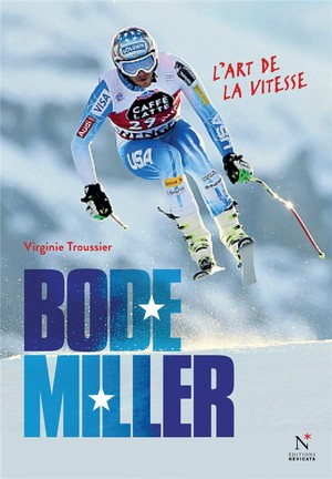 Bode Miller ; L'art De La Vitesse 