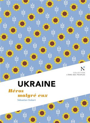 Ukraine : Heros Malgre Eux 