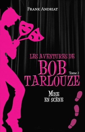 Les Aventures De Bob Tarlouze Tome 2 : Mise En Scene 