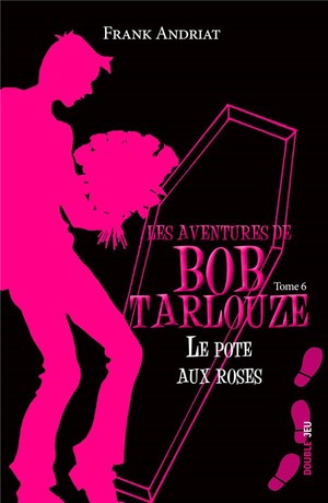 Les Aventures De Bob Tarlouze Tome 6 : Le Pote Aux Roses 