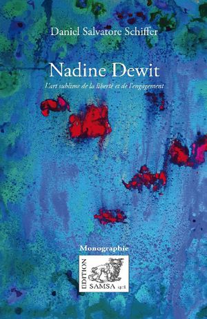 Nadine Dewit : L'art Sublime De La Liberte Et De L'engagement 