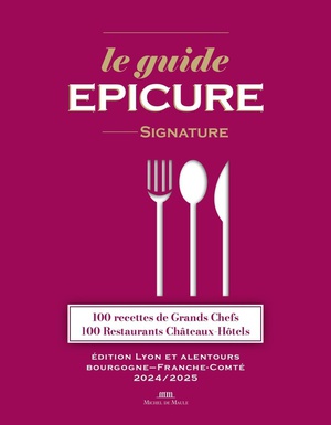 Le Guide Epicure Signature : Edition Lyon Et Alentours Bourgogne-franche-comte (edition 2024/2025) 