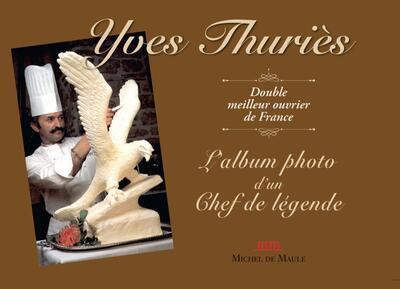 Yves Thuries : L'album Photo D'un Chef De Legende 