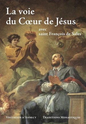 La Voie Du Coeur De Jesus : Saint Francois De Sales 