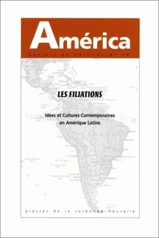 America N.19 : Les Filiations ; Idees Et Cultures Contemporaines En Amerique Latine 