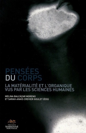 Pensees Du Corps - Materialite Et L Organique Vus Par Les Sciences Humaines (la) 