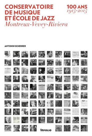 Conservatoire De Musique Et Ecole De Jazz ; Montreux-vevey-riviera, 100 Ans (1915-2015) 