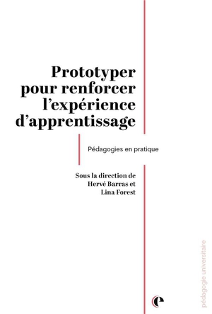 Prototyper : Pour Renforcer L'experience D'apprentissage ; Pedagogies En Pratique 