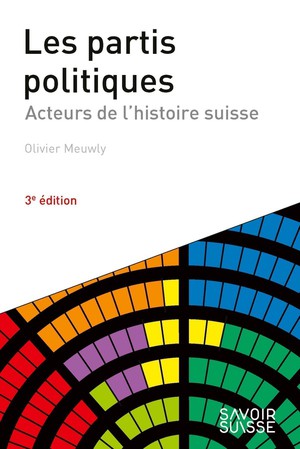 Les Partis Politiques : Acteurs De L'histoire Suisse (3e Edition) 