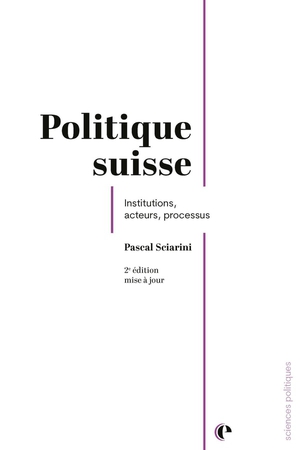 Politique Suisse : Institutions, Acteurs, Processus (2e Edition) 