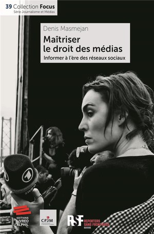 Maitriser Le Droit Des Medias : Informer A L'ere Des Reseaux Sociaux 