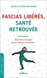 Fascias Liberes, Sante Retrouvee ; Respiration, Massages Et Activite Physique 