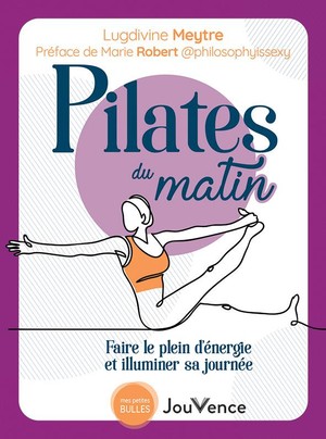 Pilates Du Matin : Faire Le Plein D'energie Et Illuminer Sa Journee 