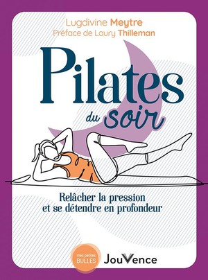 Pilates Du Soir : Relacher La Pression Et Se Detendre En Profondeur 