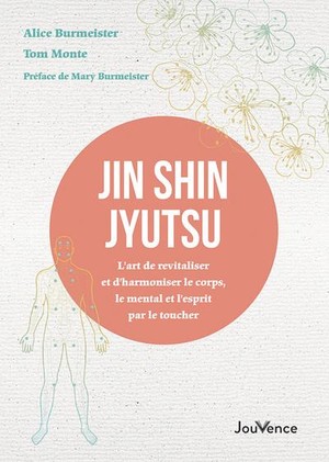 Jin Shin Jyutsu : L'art De Revitaliser Et D'harmoniser Le Corps, Les Emotions Et Le Mental Par Le Toucher 