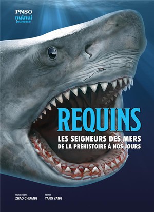Requins : Les Seigneurs Des Mers De La Prehistoire A Nos Jours 