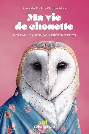 Ma Vie De Chouette : Moi, Dame Blanche, Pas Si Differente De Toi 