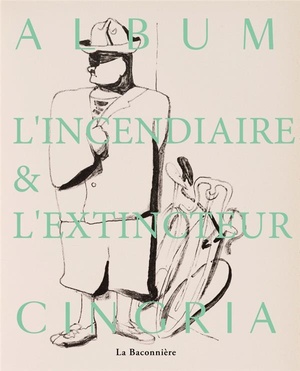 Cingria : L'extincteur Et L'incendiaire 