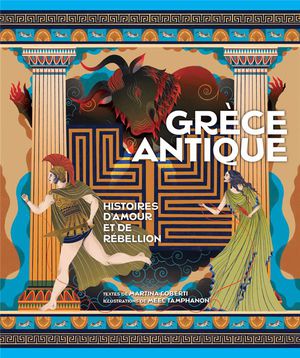 Grece Antique : Histoires D'amour Et De Rebellion 