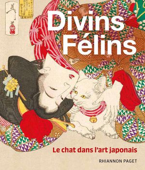 Divins Felins : Le Chat Dans L'art Japonais 