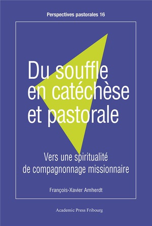 Du Souffle En Catechese Et Pastorale. : Vers Une Spiritualite De Compagnonnage Missionnaire 