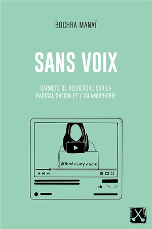 Sans Voix : Carnets De Recherche Sur La Radicalisation Et L'islamophobie 