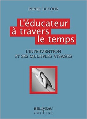 L'educateur A Travers Le Temps ; L'intervention Et Ses Multiples Visages 