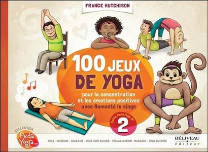 100 Jeux De Yoga ; Pour La Concentration Et Les Emotions Positives Avec Namaste Le Singe 