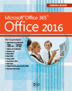 Office 2016 ; Microsoft Office 365 Par La Pratique 