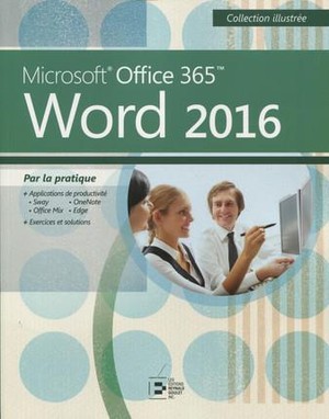 Word 2016 ; Microsoft Office 365 Par La Pratique 